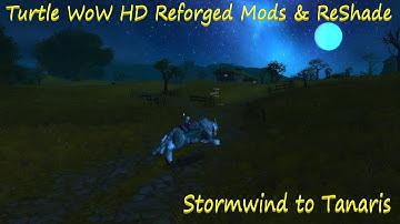 Turtle WoW HD Reforged Mods & ReShade - Stormwind to Tanaris