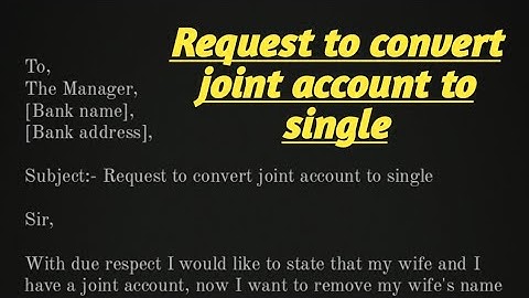 Request to convert joint account to single