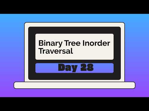Day 28: Binary Tree Inorder Traversal | LeetCode 94 | 30 Days of Becoming a Better Problem Solver