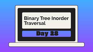 Day 28: Binary Tree Inorder Traversal | LeetCode 94 | 30 Days of Becoming a Better Problem Solver