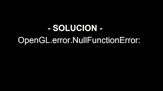 OpenGL en Python 3D - Parte 0 - Solucion: glutInit() OpenGL.error.NullFunctionError