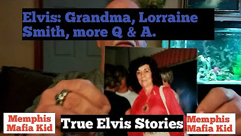 Elvis: Grandma, Lorraine Smith, more Q&A