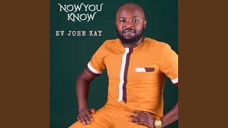 Now You Know - Ev John Kay