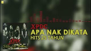 XPDC - Apa Nak Di Kata