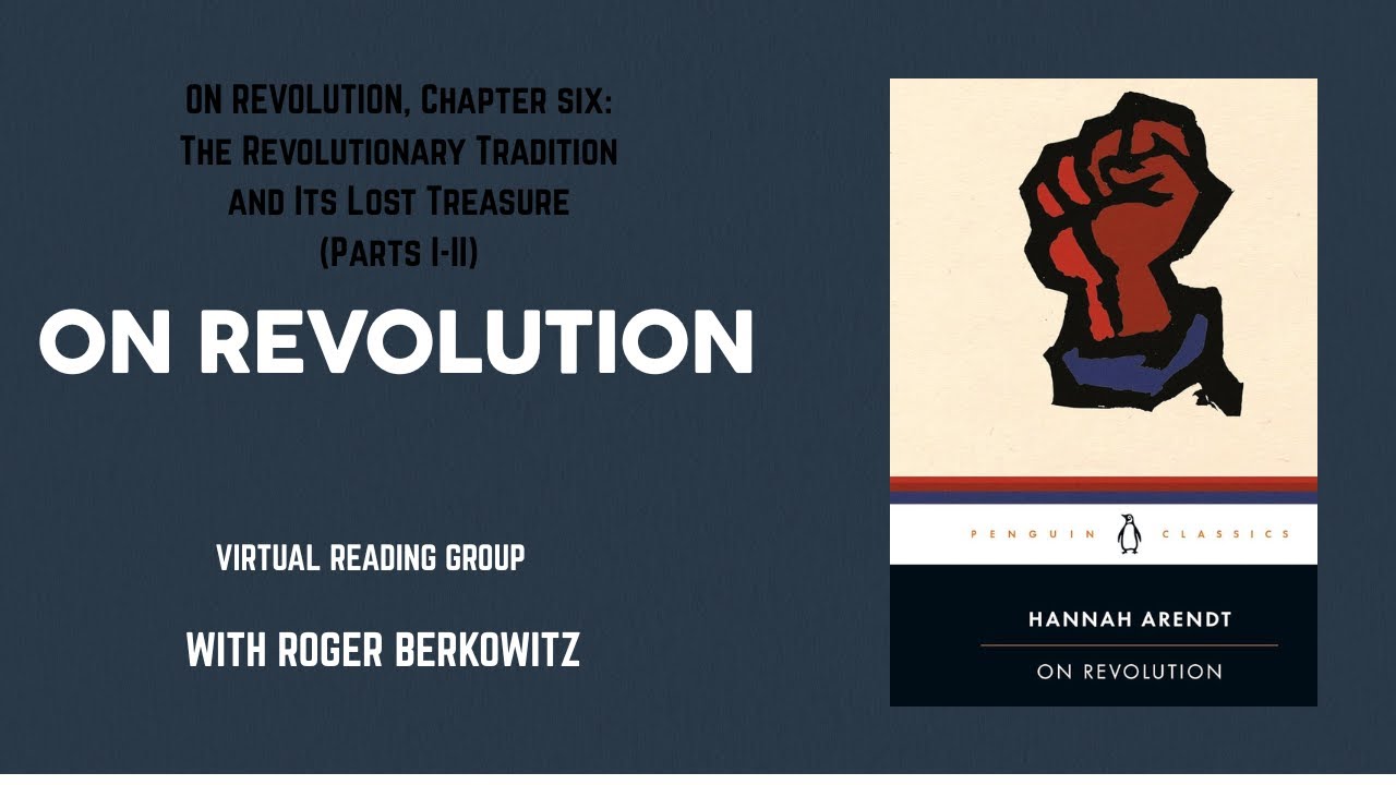 On Revolution, Chapter. Six: The Revolutionary Tradition and Its Lost Treasure (Parts I-II)