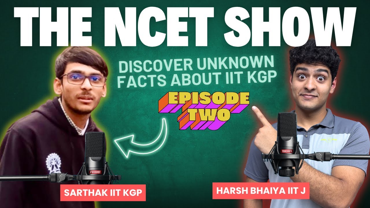 THE NCET SHOW - EPISODE 2 | ALL ABOUT IIT KGP | INTERVIEW WITH PHYSICS MAJOR STUDENT | NCET 2026