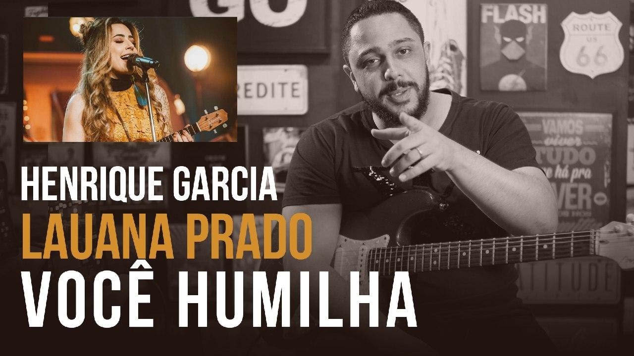 Você Humilha Lauana Prado Guitarra Cover Henrique Garcia YouTube Você Humilha Lauana Prado Guitarra Cover Henrique Garcia YouTube