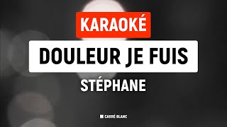 Stéphane – Douleur je fuis | Karaoké HQ