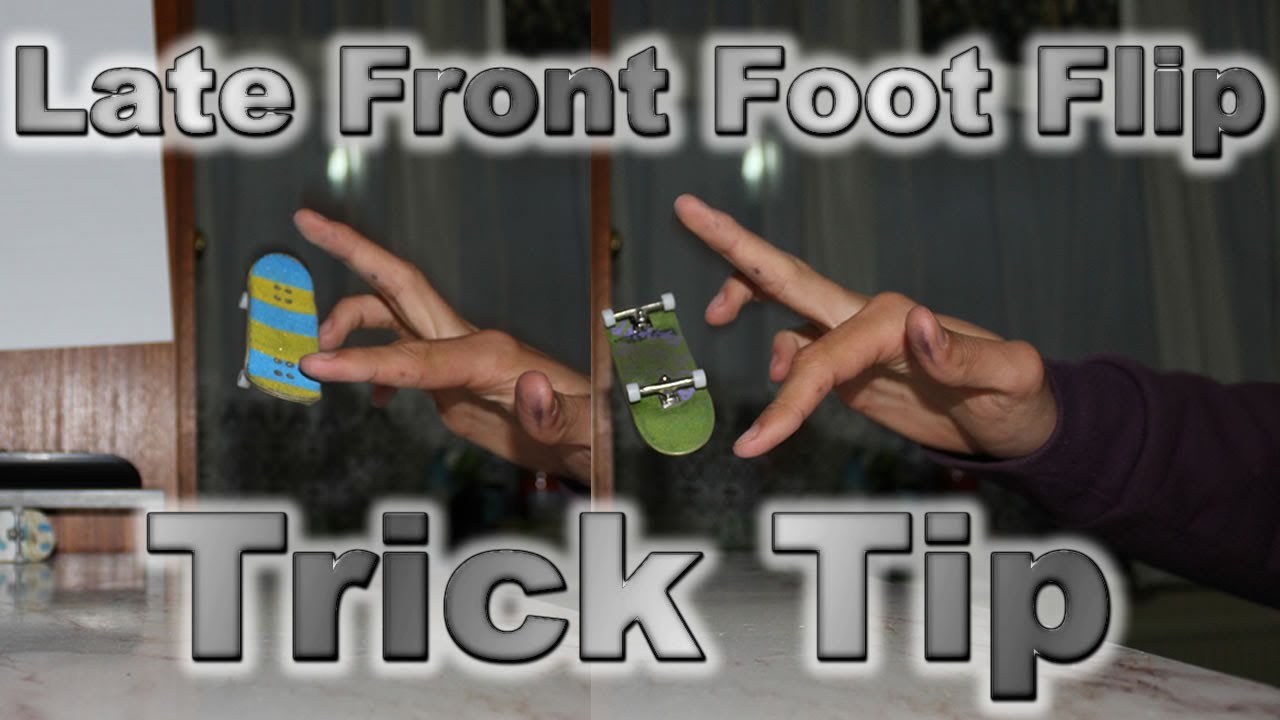 Fingerboard Trick Tip Nollie Late Front Foot Flip YouTube