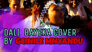 Dali bayeke cover by Gcinile Mnyandu | Ithwasa lekhansela ft Ndoni