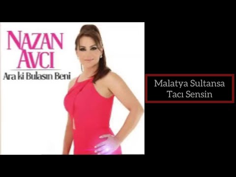 Malatya Sultansa Tacı Sensin - Nazan Avcı