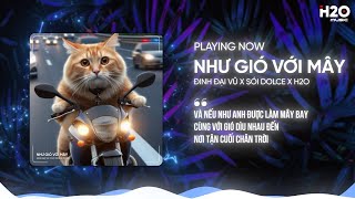 NHƯ GIÓ VỚI MÂY REMIX - ĐINH ĐẠI VŨ X SÓI DOLCE X H2O | NHẠC TRẺ REMIX HOUSE LAK 2024