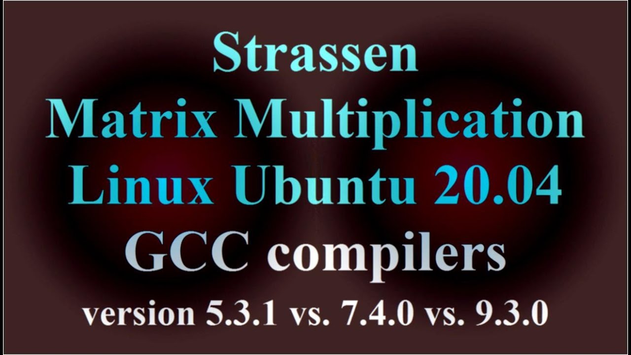 Strassen Matrix Multiplication - Ubuntu 20.04 - GCC compilers ( VTR-225 )