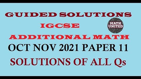 CAIE  IGCSE W2021 ADDITIONAL MATH | 0606/11/ O/N/21 |  DETAILED SOLUTIONS OF ALL QUESTIONS