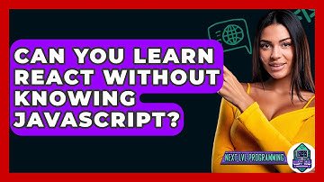 Can You Learn React Without Knowing Javascript? - Next LVL Programming