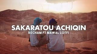 Recham x Mawal Lotfi - Sakaratou Achiqin /سكرات عاشق/
