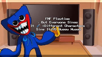 FNF Reacts Playtime - But Everyone Sings It (Different Characters Sing It)VS Huggy Wuggy (FNF Mod)