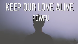 Download lagu POWFU - keep our love alive_lyric