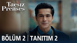 Taçsız Prenses 2. Bölüm 2. Tanıtımı