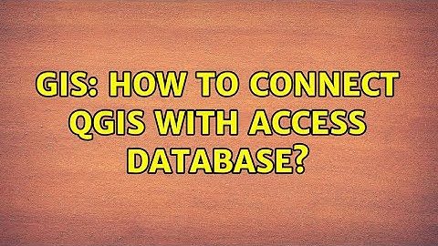 GIS: How to connect QGIS with Access database?