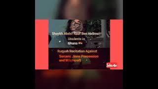 Ruqyah Recitation against Sorcery|Jinn Possession |Witchcraft By Shaikh Ben Halima Student in Ghana
