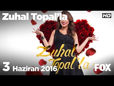 Zuhal Topal'la 3 Haziran 2016