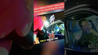 Entitled Military Doctor Thinks She Is Above the Law During DUI Arrest #cops #bodycam #trafficstops