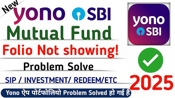 YONO SBI APP Problem Solved ! Portfolio Not showing | SIP Cancel | Invest Process | Redeem | 2025
