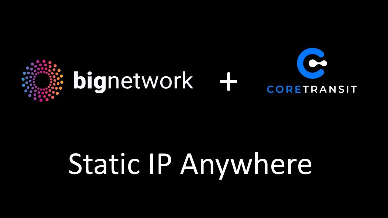 Static IP Anywhere Solution Demo - Powered by Core Transit and Big Network