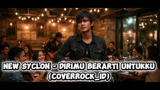 New syclon - Dirimu berarti untukku (CoverRock_Id)