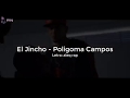 El Jincho - Poligoma Campos [LETRA]