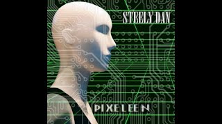 Steely Dan - Pixeleen