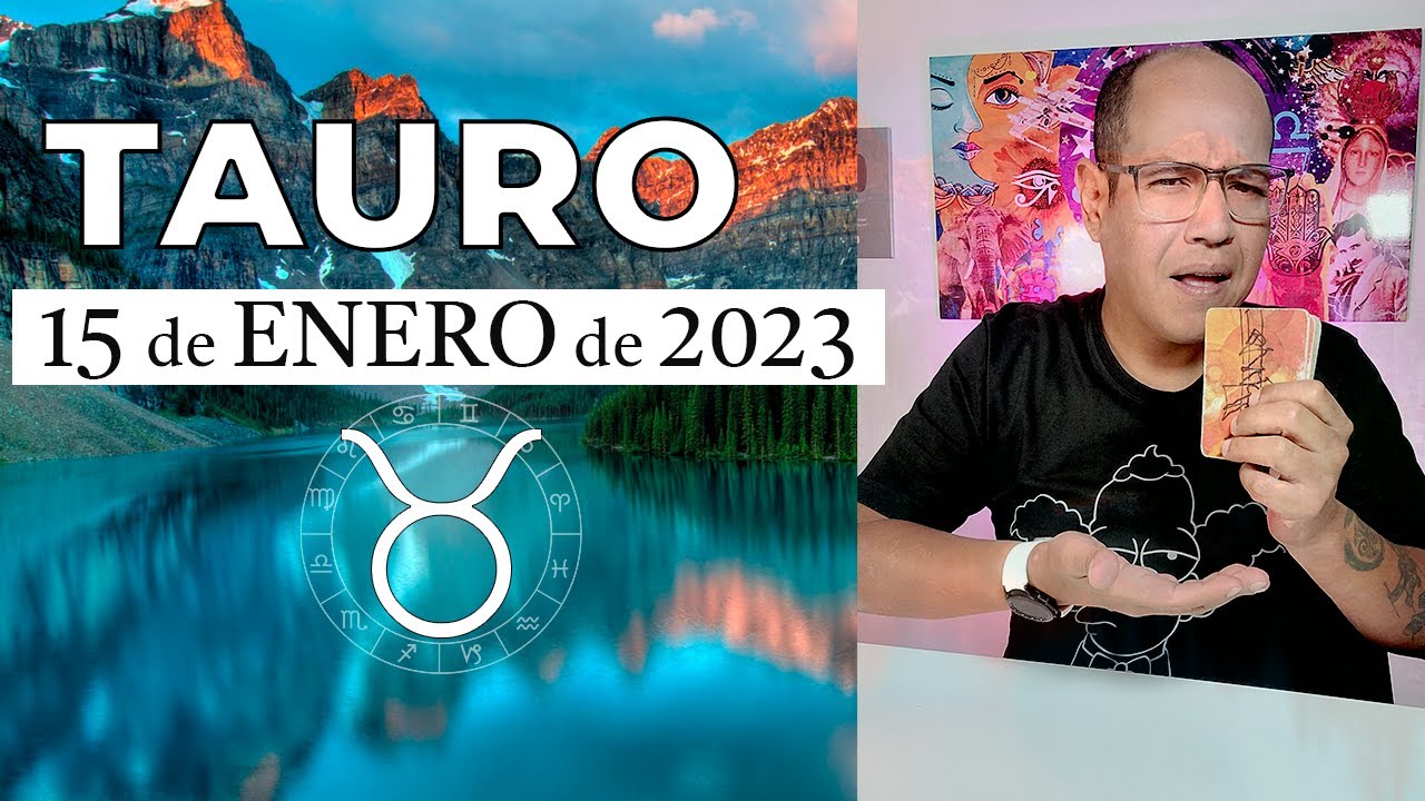 TAURO | Horóscopo de hoy 15 de Enero 2023 - YouTube