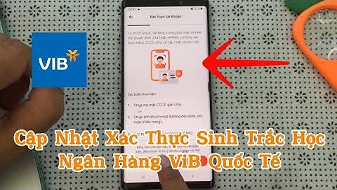 Cách cập nhật , Xác thực sinh trắc học bằng khuôn mặt ngân hàng Vib Quốc Tế .