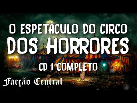 Facção Central | O Espetáculo do Circo dos Horrores | CD1 Completo | Com Letra