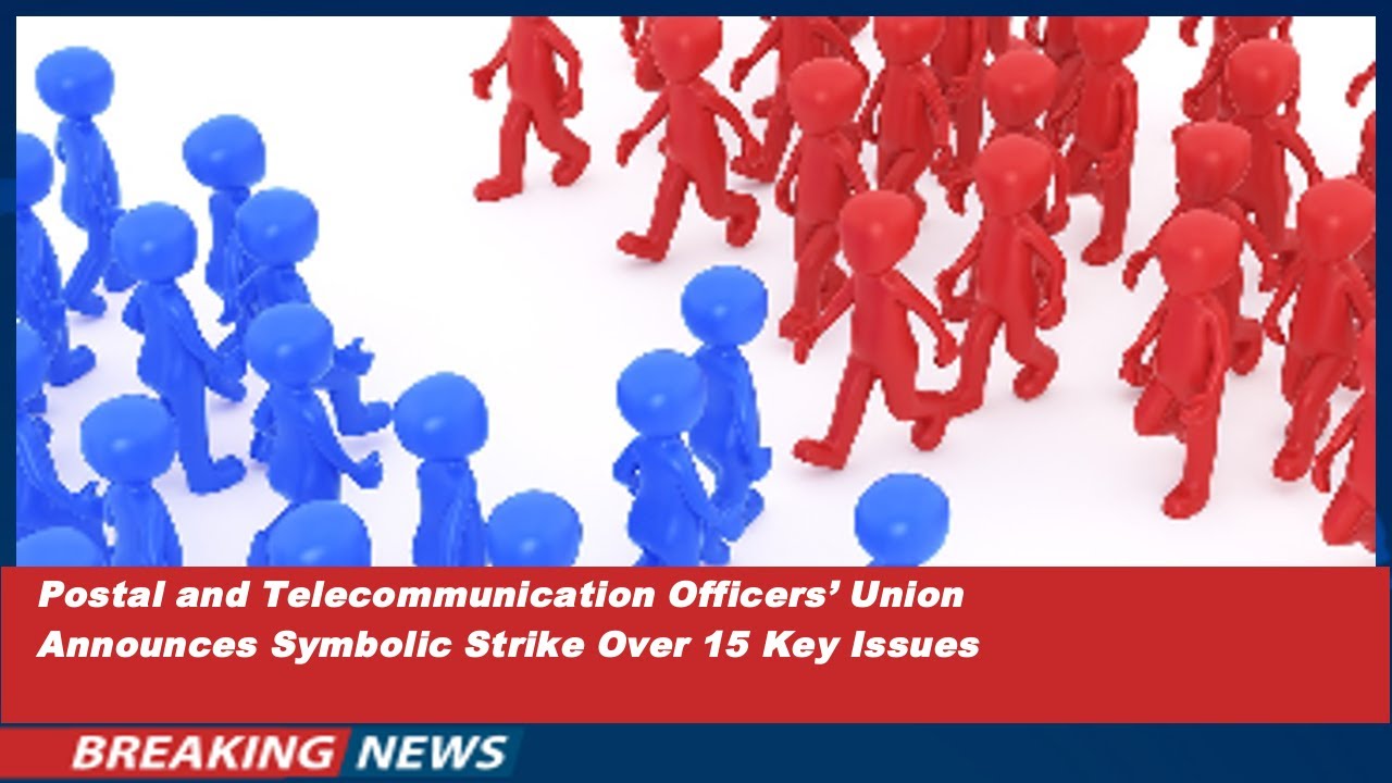 Postal and Telecommunication Officers’ Union Announces Symbolic Strike Over 15 Key Issues