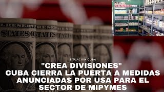 'Crea divisiones' Cuba cierra la puerta a medidas anunciadas por USA para el sector de Mipymes