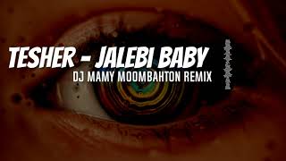 Tesher - Jalebi Baby (DJ MAMY Moombahton Remix)