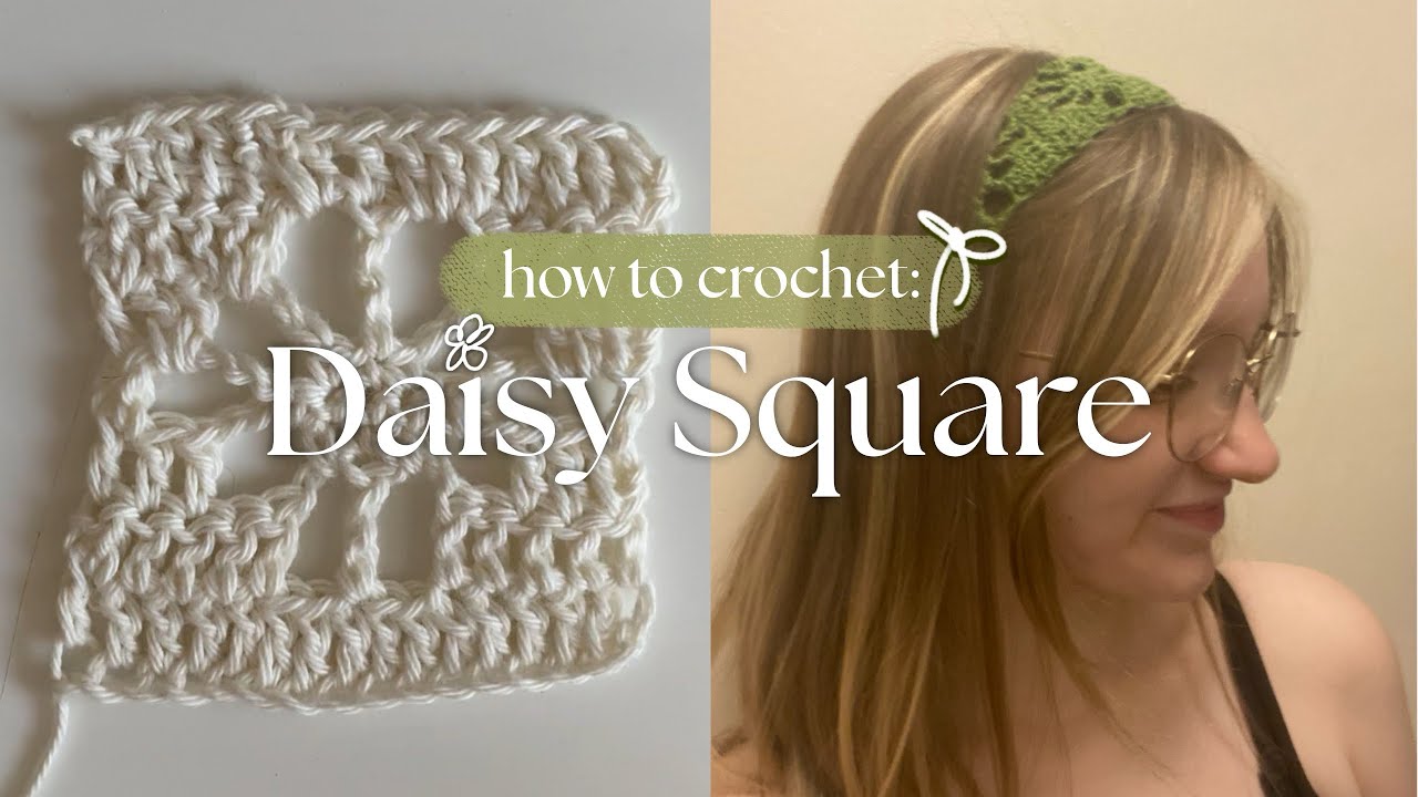 the daisy square || crochet tutorial for beginners 🌸 || headbands, scarves + more!