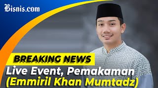 LIVE EVENT - PROSESI PEMAKAMAN EMMERIL KAHN MUMTADZ