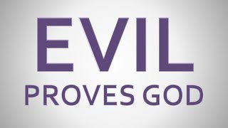 Evil Proves God - In 40 Seconds