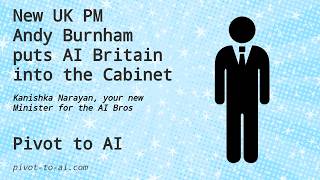 New UK PM Andy Burnham puts AI Britain into the Cabinet