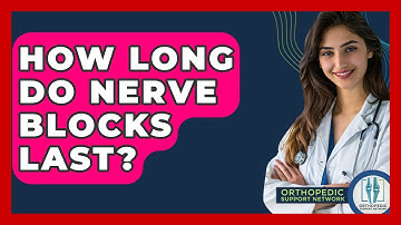 How Long Do Nerve Blocks Last? - Orthopedic Support Network