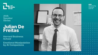 AHA Speaker Series: Julian De Freitas | Emotional Manipulation by AI Companions