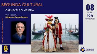 Segunda Cultural | Segunda Cultural | Carnevale di Venezia com Sérgio de Paula Ramos