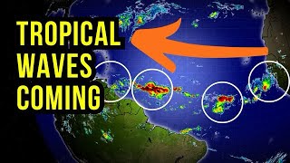 Tropical Waves Coming In...