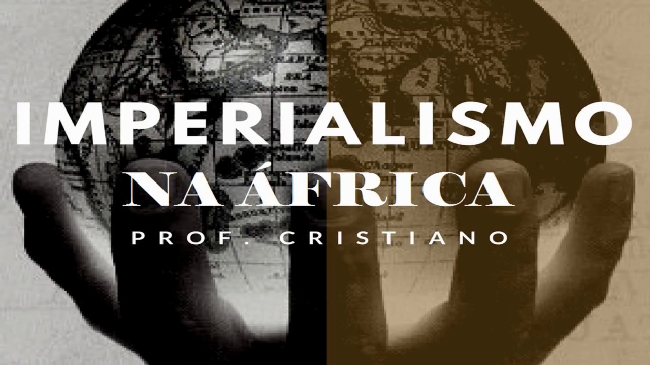 O QUE VOCÊ PRECISA SABER SOBRE O IMPERIALISMO (NEOLONIALISMO) NA ÁFRICA
