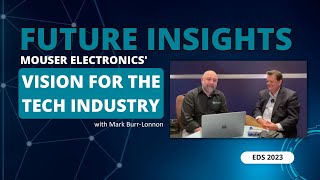 Future Insights Mouser Electronics Vision For The Tech Industry Eds 2023