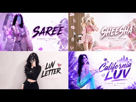 🔥 SAREE × SHEESHA × LUV LETTER × CALIFORNIA LUV | Slowed + Reverb Mashup 💜🎧