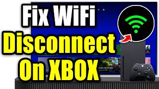 How to Fix Xbox Series X|S Disconnecting From WiFi